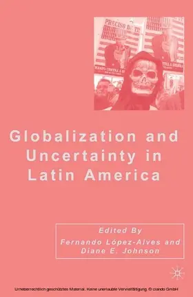 Johnson / López-Alves |  Globalization and Uncertainty in Latin America | eBook | Sack Fachmedien