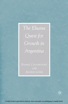 Chudnovsky / López |  The Elusive Quest for Growth in Argentina | eBook | Sack Fachmedien