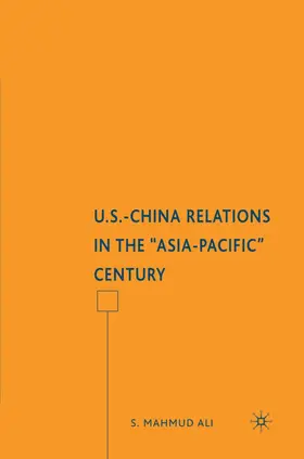 Ali |  U.S.-China Relations in the Asia-Pacific Century | Buch |  Sack Fachmedien