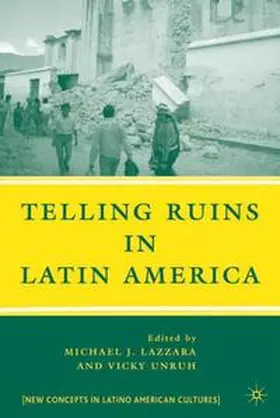 Lazzara / Unruh |  Telling Ruins in Latin America | Buch |  Sack Fachmedien