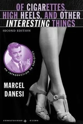 Danesi | Of Cigarettes, High Heels, and Other Interesting Things | Buch | 978-0-230-60523-7 | sack.de