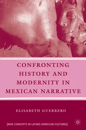 Guerrero |  Confronting History and Modernity in Mexican Narrative | Buch |  Sack Fachmedien