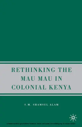 Alam |  Rethinking the Mau Mau in Colonial Kenya | eBook | Sack Fachmedien