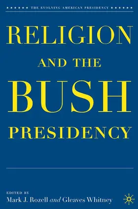 Rozell / Whitney |  Religion and the Bush Presidency | eBook | Sack Fachmedien