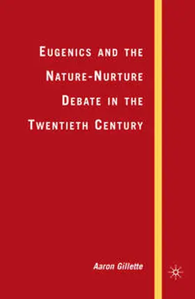 Gillette |  Eugenics and the Nature-Nurture Debate in the Twentieth Century | eBook | Sack Fachmedien