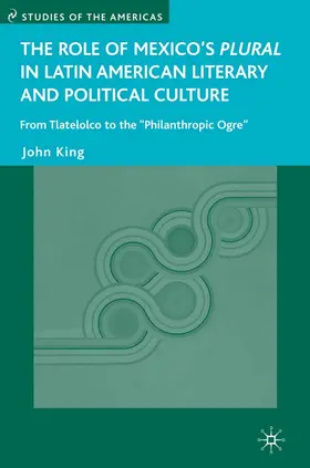 King |  The Role of Mexico's Plural in Latin American Literary and Political Culture | eBook | Sack Fachmedien