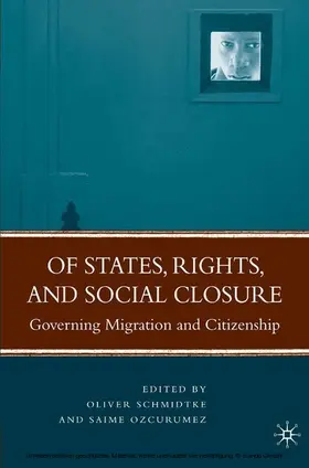Schmidtke / Ozcurumez |  Of States, Rights, and Social Closure | eBook | Sack Fachmedien