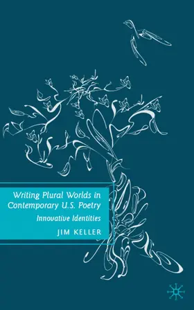 Keller |  Writing Plural Worlds in Contemporary U.S. Poetry | Buch |  Sack Fachmedien