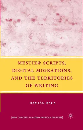 Baca |  Mestiz@ Scripts, Digital Migrations, and the Territories of Writing | eBook | Sack Fachmedien