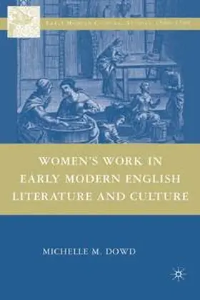 Dowd |  Women's Work in Early Modern English Literature and Culture | Buch |  Sack Fachmedien