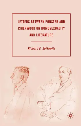 Zeikowitz |  Letters between Forster and Isherwood on Homosexuality and Literature | eBook | Sack Fachmedien