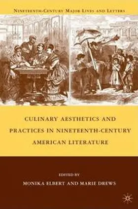 Drews / Elbert |  Culinary Aesthetics and Practices in Nineteenth-Century American Literature | Buch |  Sack Fachmedien