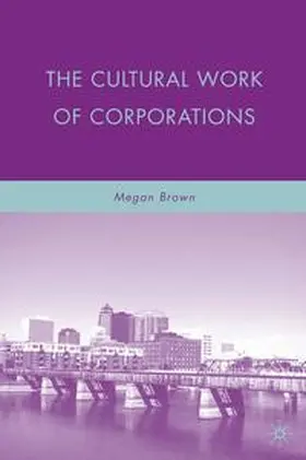 Brown |  The Cultural Work of Corporations | Buch |  Sack Fachmedien