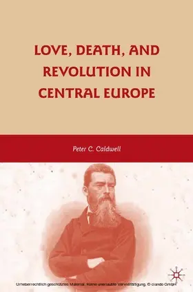 Caldwell |  Love, Death, and Revolution in Central Europe | eBook | Sack Fachmedien
