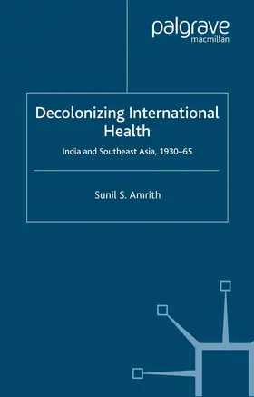 Amrith |  Decolonizing International Health | eBook | Sack Fachmedien