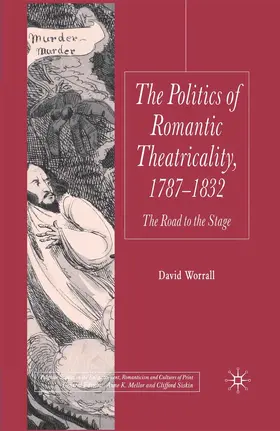 Worrall |  The Politics of Romantic Theatricality, 1787-1832 | eBook | Sack Fachmedien