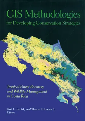 Savitsky / Lacher , Jr. |  GIS Methodologies for Developing Conservation Strategies - Tropical Forest Recovery for Wildlife Management in Costa Rica | Buch |  Sack Fachmedien