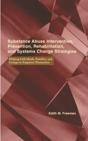 Freeman |  Substance Abuse Intervention, Prevention, Rehabilitation, & Systems Change Strategies - Helping Individuals, Families, & | Buch |  Sack Fachmedien