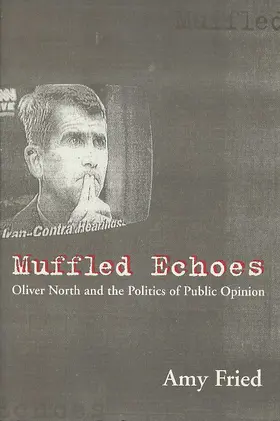 Fried |  Muffled Echoes: Oliver North and the Politics of Public Opinion | Buch |  Sack Fachmedien