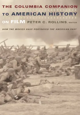 Rollins |  The Columbia Companion to American History on Film - How the Movies Have Portrayed the American Past | Buch |  Sack Fachmedien