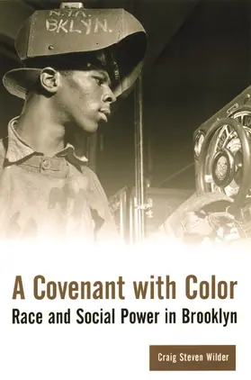 Wilder |  A Covenant with Color - Race & Social Power in Brooklyn | Buch |  Sack Fachmedien