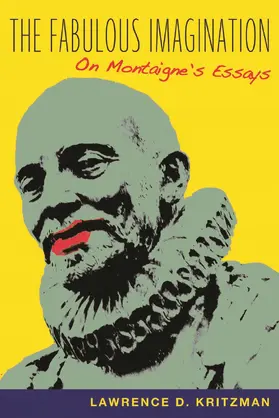 Kritzman | The Fabulous Imagination - On Montaigne&#8242;s Essays | Buch | 978-0-231-11993-1 | sack.de