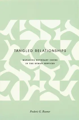 Reamer |  Tangled Relationships: Boundary Issues and Dual Relationships in the Human Services | Buch |  Sack Fachmedien