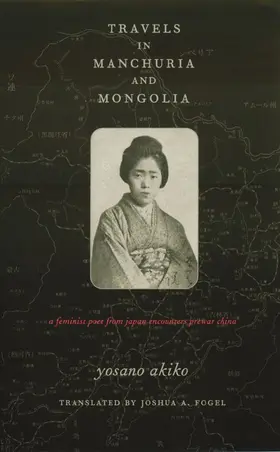 Yosano |  Travels in Manchuria and Mongolia - A Feminist Poet from Japan Encounters Prewar China | Buch |  Sack Fachmedien