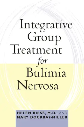 Riess / Dockray-Miller |  Integrative Group Treatment for Bulimia Nervosa | Buch |  Sack Fachmedien