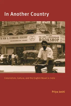 Joshi | In Another Country - Colonialism, Culture & the English Novel in India | Buch | 978-0-231-12584-0 | sack.de
