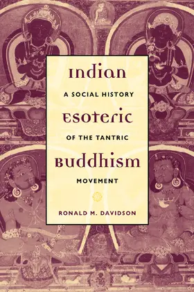 Davidson | Indian Esoteric Buddhism | Buch | 978-0-231-12618-2 | www2.sack.de