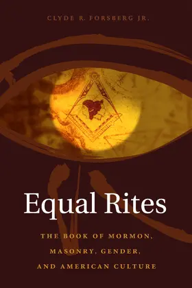 Jr. / Forsberg  Jr. |  Equal Rites - The Book of Mormon, Masonry, Gender and American Culture | Buch |  Sack Fachmedien