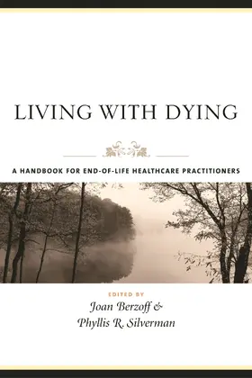 Berzoff / Silverman |  Living with Dying - A Handbook for End-of-Life Healthcare Practitioners | Buch |  Sack Fachmedien