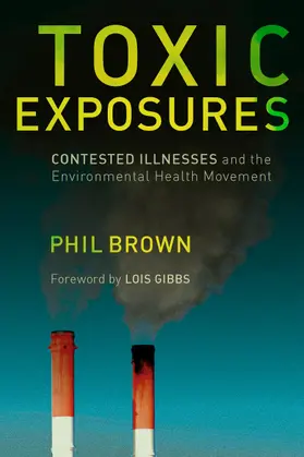 Brown | Toxic Exposures - Contested Illnesses and the Environmental Health Movement | Buch | 978-0-231-12948-0 | sack.de