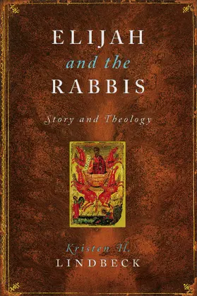 Lindbeck | Elijah and the Rabbis - Story and Theology | Buch | 978-0-231-13080-6 | sack.de