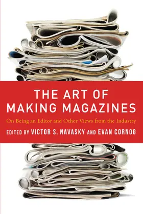 Navasky / Cornog | The Art of Making Magazines - On Being an Editor and Other Views from the Industry | Buch | 978-0-231-13136-0 | sack.de