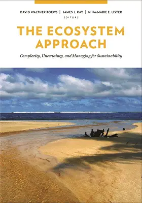 Waltner-Toews / Kay / Lister |  Ecosystem Approach - Complexity, Uncertainty and Managing for Sustainability | Buch |  Sack Fachmedien