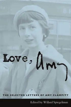 Spiegelman / Clampitt |  Love, Amy - The Selected Letters of Amy Clampitt | Buch |  Sack Fachmedien