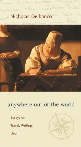 Delbanco |  Anywhere out of the World - Essays on Travel, Writing, and Death | Buch |  Sack Fachmedien