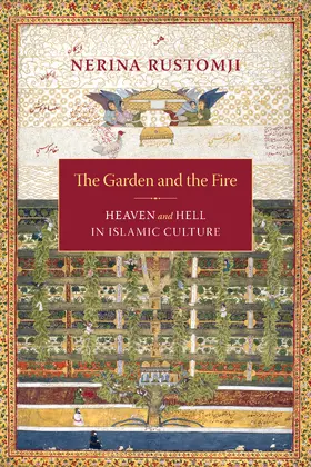 Rustomji | The Garden and the Fire - Heaven and Hell in Islamic Culture | Buch | 978-0-231-14084-3 | sack.de