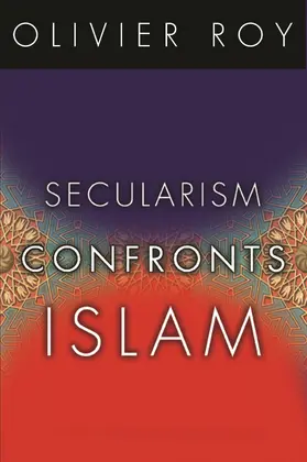 Roy | Secularism Confronts Islam | Buch | 978-0-231-14102-4 | sack.de