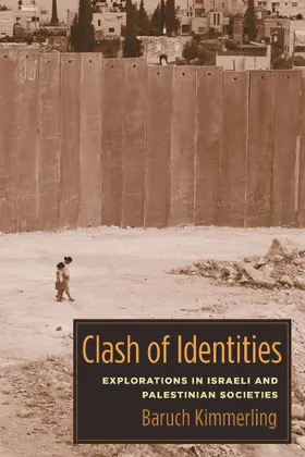 Kimmerling |  Clash of Identities - Explorations in Israeli and Palestinian Societies | Buch |  Sack Fachmedien