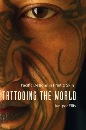 Ellis |  Tattooing the World: Pacific Designs in Print and Skin | Buch |  Sack Fachmedien