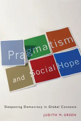 Green | Pragmatism and Social Hope - Deepening Democracy in Social Contexts | Buch | 978-0-231-14458-2 | sack.de