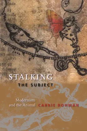 Rohman |  Stalking the Subject - Modernism and the Animal | Buch |  Sack Fachmedien