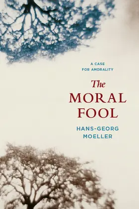 Moeller | The Moral Fool - A Case for Amorality | Buch | 978-0-231-14508-4 | sack.de