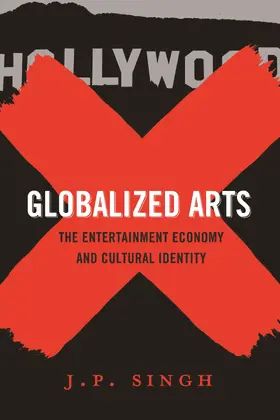 Singh | Globalized Arts - The Entertainment Economy and Cultural Identity | Buch | 978-0-231-14718-7 | sack.de