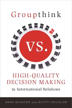 Schafer / Crichlow |  Groupthink Versus High-Quality Decision Making in Internatio | Buch |  Sack Fachmedien