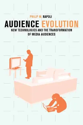 Napoli |  Audience Evolution - New Technologies and the Transformation of Media Audiences | Buch |  Sack Fachmedien