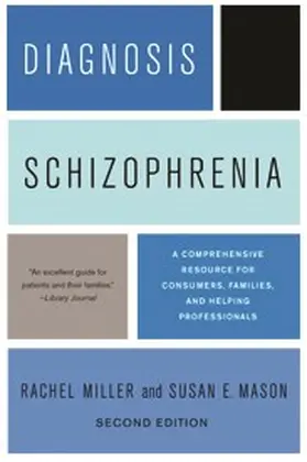 Miller |  Diagnosis: Schizophrenia - A Comprehensive Resource for Consumers, Families, and Helping Professionals, Second Edition | Buch |  Sack Fachmedien